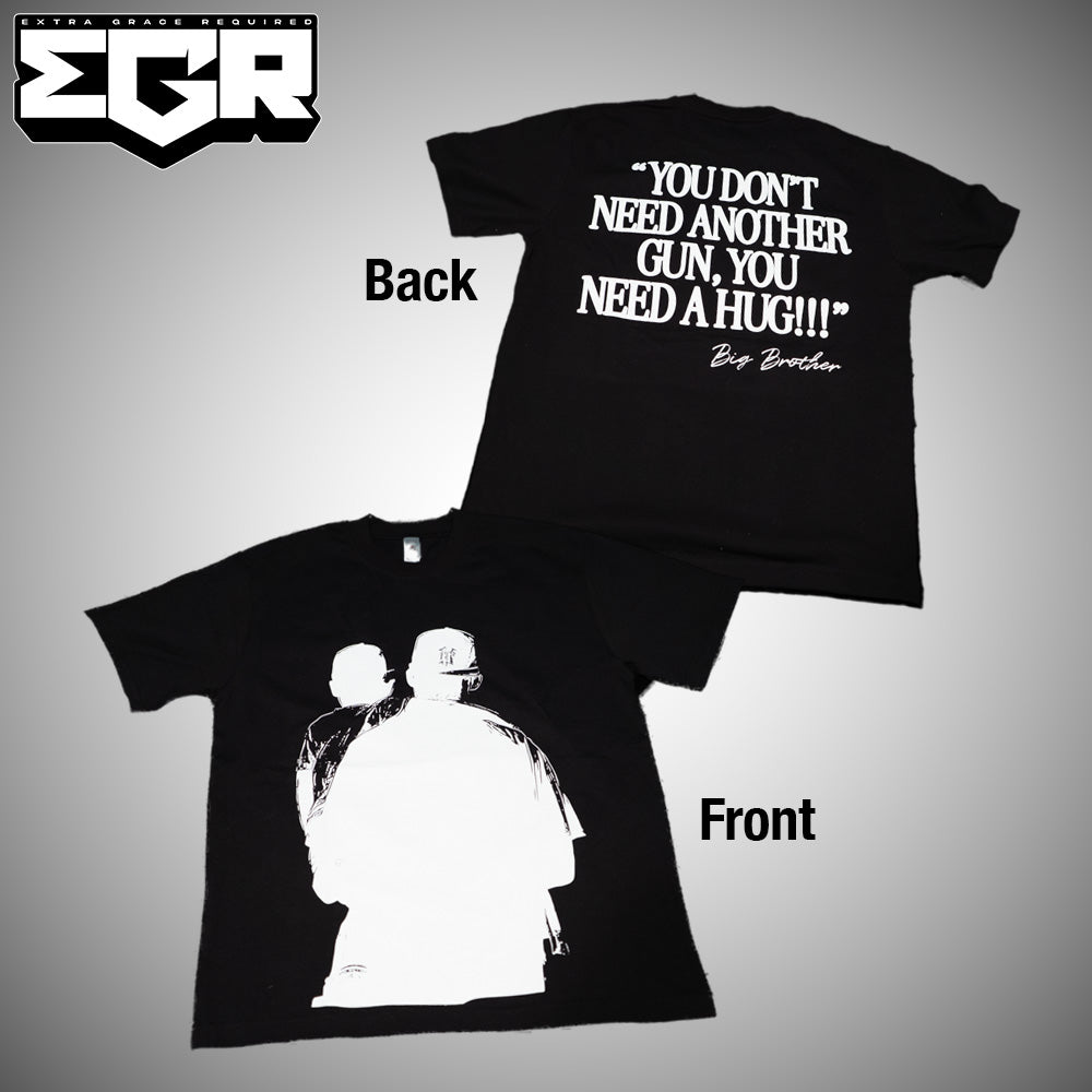 YOU DONT NEED ANOTHER GUN YOU NEED A HUG|BIG BROTHER