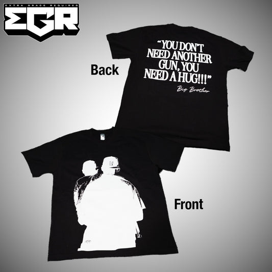 YOU DONT NEED ANOTHER GUN YOU NEED A HUG|BIG BROTHER